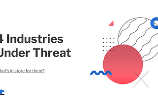 4 Industries Under Threat