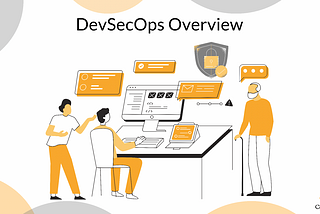 DevSecOps Overview: What, Why, and How