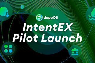 dappOS IntentEX Launches Pilot Mode:The Top Choice for On-Chain Trading