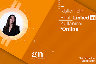 Kişisel Markanızı Yaratın: Etkili Linkedin Kullanımı Eğitimi/4 Kasım