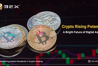Crypto Rising Potential: A Bright Future of Digital Assets