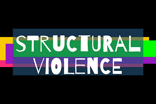 Structural violence — the new trendy term