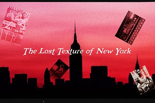 THE LOST TEXTURE OF NEW YORK