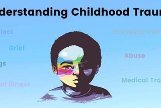 5 Less Recognized Causes of Childhood Trauma