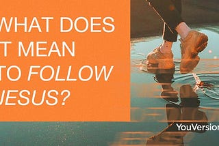 What Does It Mean to Follow Jesus?