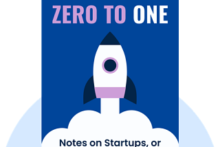 Blueprint of Innovation: A Dive into Peter Thiel’s Zero to One