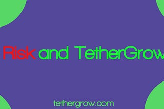 Risk and TetherGrow