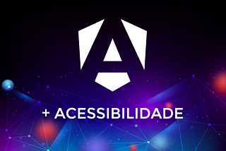 Aprimorando a Acessibilidade em Aplicações Angular