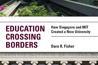 [DOWNLOAD] Education Crossing Borders: How Singapore and MIT Created a New University