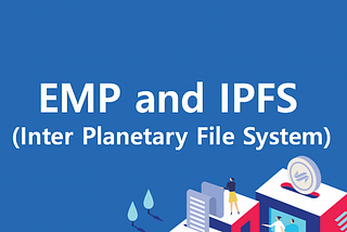 EMP and IPFS (Inter Planetary File System)