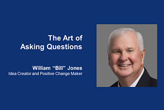 The Art of Asking Questions: A Key Competency for Board and Advisory Directors — William “Bill”…