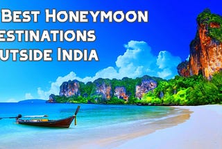 9 Best Honeymoon Destinations Outside India