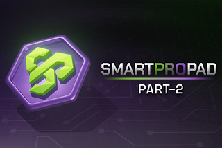 Exploring Smart Pro Pad: An Innovative Platform for the Next Generation of Web3 Projects - Part 2