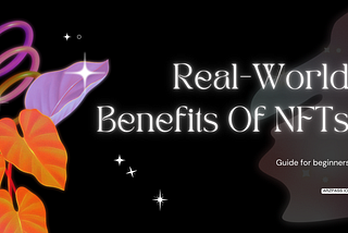 [Research] Real-World Benefits Of NFTs