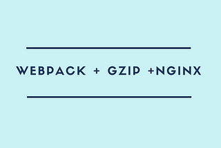 How to serve webpack gzipped file in production using nginx.
