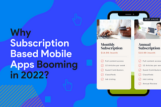 Why are Subscription Based Mobile Apps Booming in 2022?