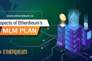 Aspects of Etherdieum’s MLM Plan