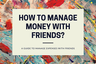 How To Split Money With Friends?