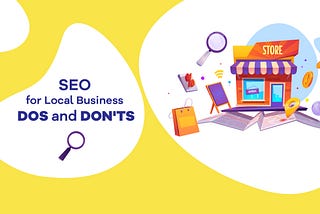 SEO for Local Business — Do’s and Don’ts