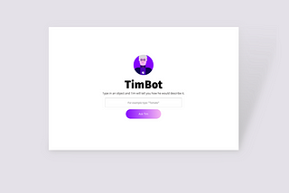 How would Tim describe it? — Timbot Case Study