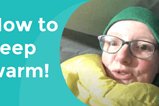 HOW TO SLEEP WARM WHEN WINTER CAMPING