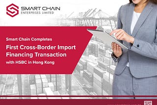 A big step in eTradeConnect in Hong Kong for cross-border trade finance with HSBC — Smart Chain…