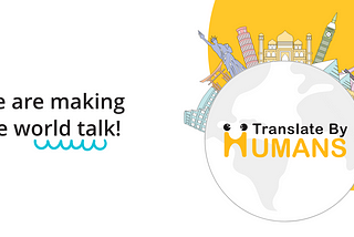 Journey of Rebranding: Translate By Humans is Bolder, Friendlier and Yellow!