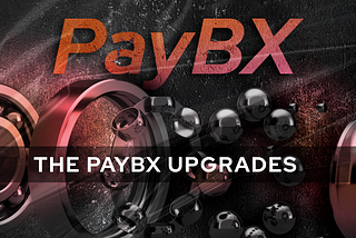 The PayBX upgrades
