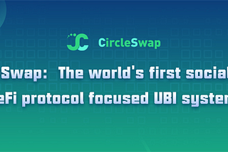 CircleSwap the first blockchain-powered light networking DeFi protocol
