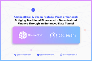 AllianceBlock 数据隧道 — 与海洋协议合作的发展与前景