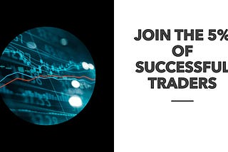 Be among the 5% of successful traders. here’s how to achieve it.
