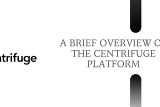 A BRIEF OVERVIEW OF THE CENTRIFUGE PLATFORM