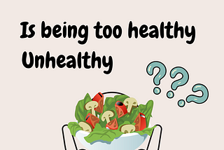 Is being too healthy unhealthy?
