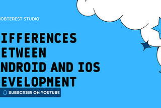 Android vs iOS: Development Contrasts