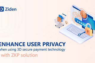 The logo Ziden, the text “Enhance user privacy when using 3D secure payment technology with ZKP solution” and the image of buying cart, credit card and identity indicators.