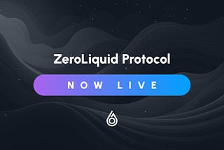 ZeroLiquid Protocol Is Live