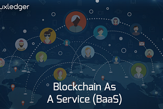 Blockchain As A Service