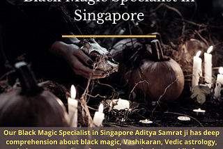 Black magic Specialist in Singapore