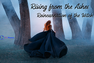 Rising From the Ashes: Reincarnation of the Witch