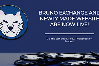 BREAKING NEWS: $Bruno is pleased to announce the completion of the new website and Exchange (Redist.