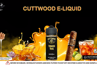 It’s Time to Order Cuttwood E-Liquids Vaping Flavors?