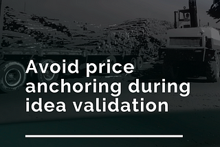 Avoid price anchoring when offer testing your business idea