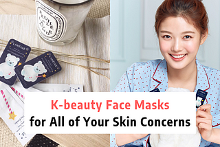 K-Beauty Face Masks for All of Your Skin Concerns — CodiPOP