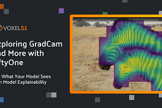 Exploring GradCam and More with FiftyOne