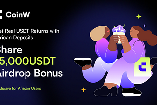 Get Real USDT Returns with African Deposits | Share 15,000USDT Airdrop Bonus