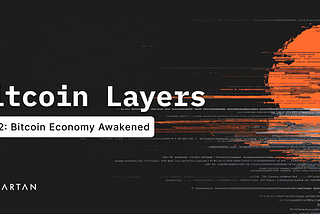 Bitcoin Layers: Bitcoin Economy Awakened (Part 2 of 4)