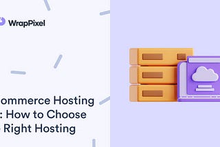 E-Commerce Hosting 101: How to Choose the Right Hosting Plan for Your Online Store?