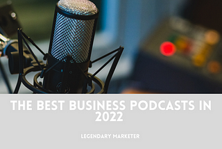 The Best Business Podcasts in 2022