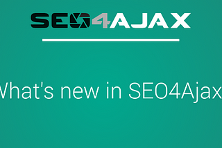 Introducing new features in SEO4Ajax