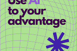 Use AI To Your Advantage